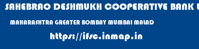 SAHEBRAO DESHMUKH COOPERATIVE BANK LIMITED  MAHARASHTRA GREATER BOMBAY MUMBAI MALAD  ifsc code